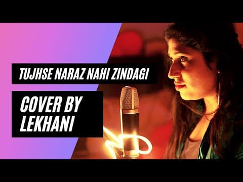 Tujhse Naraz Nahi Zindagi, Hairan hun main - Cover by Lekhani