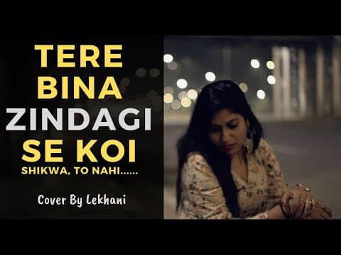 Tere Bina Zindagi Se koi Shikwa Nahi | Sad Song Cover By Lekhani | Music Rishabh