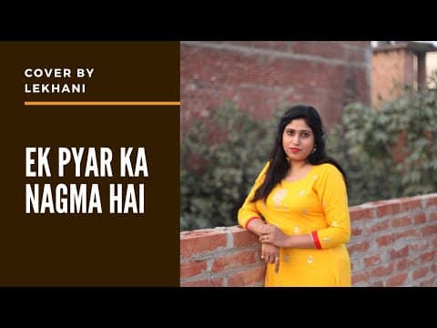 Zindagi Aur Kuchh bhi Nahi Teri Meri Kahani Hai , Ek Pyar ka Nagma Hai | Cover By Lekhani