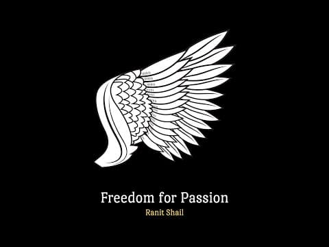 Freedom for Passion | Ranit Shail