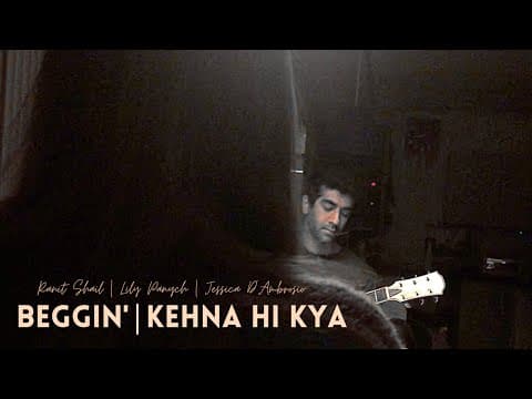 Beggin' | Kehna Hi Kya | Ranit Shail | Lily Panych | Jessica D' Ambrosio | Cover