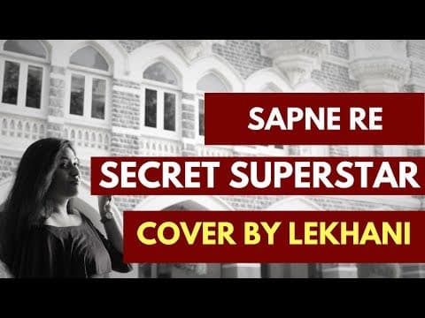 Sapne Re | Secret Superstar | Aamir Khan | Cover by Lekhani